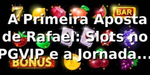 🎰 A Primeira Aposta de Rafael: Slots no PGVIP e a Jornada do Pix Rápido